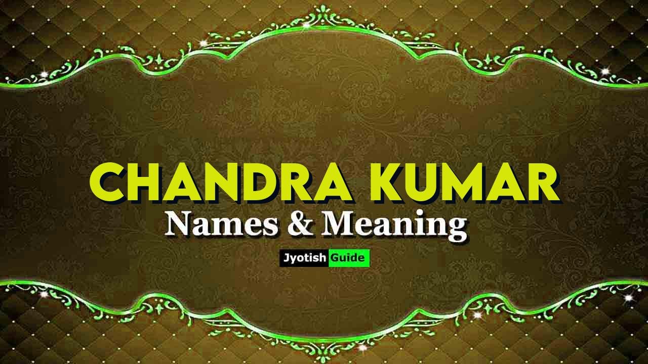 chandra kumar name meaning